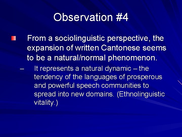 Observation #4 From a sociolinguistic perspective, the expansion of written Cantonese seems to be