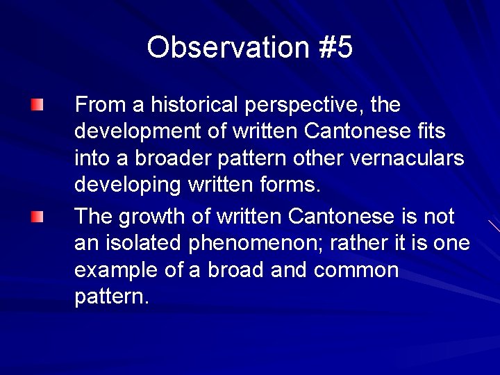 Observation #5 From a historical perspective, the development of written Cantonese fits into a
