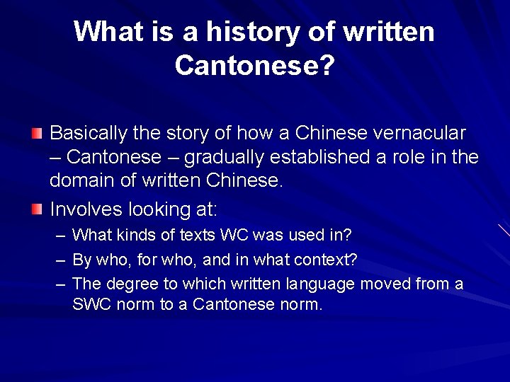 What is a history of written Cantonese? Basically the story of how a Chinese