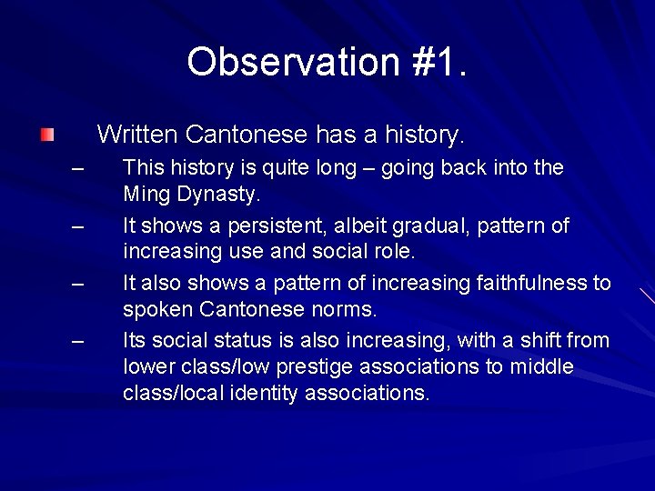 Observation #1. Written Cantonese has a history. – – This history is quite long