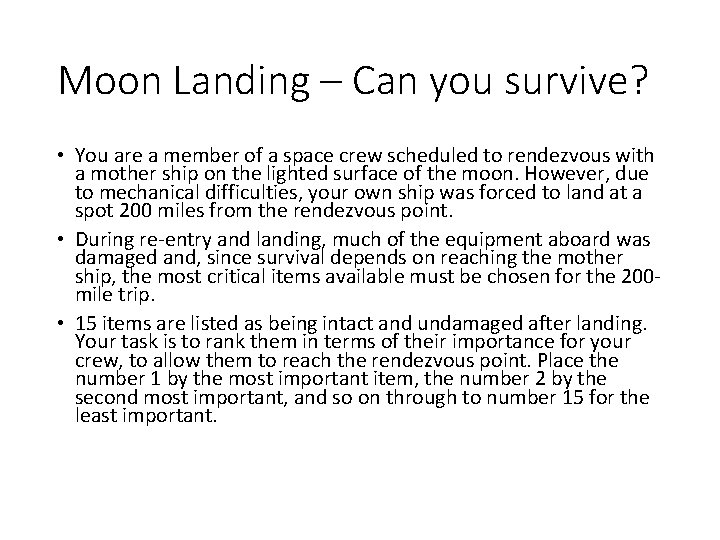 Moon Landing – Can you survive? • You are a member of a space