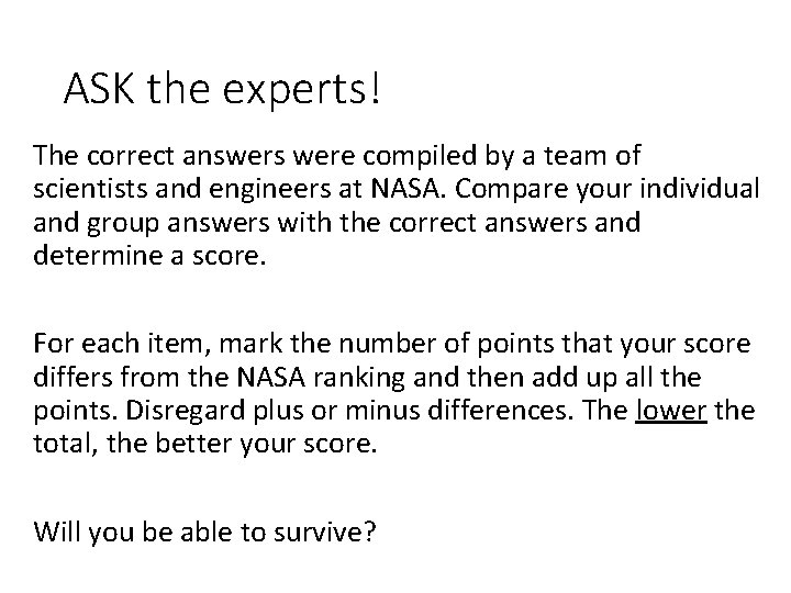 ASK the experts! The correct answers were compiled by a team of scientists and