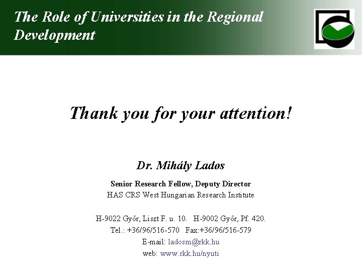 The Role of Universities in the Regional Development Thank you for your attention! Dr.