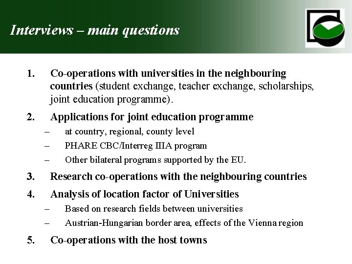 Interviews – main questions 1. Co-operations with universities in the neighbouring countries (student exchange,
