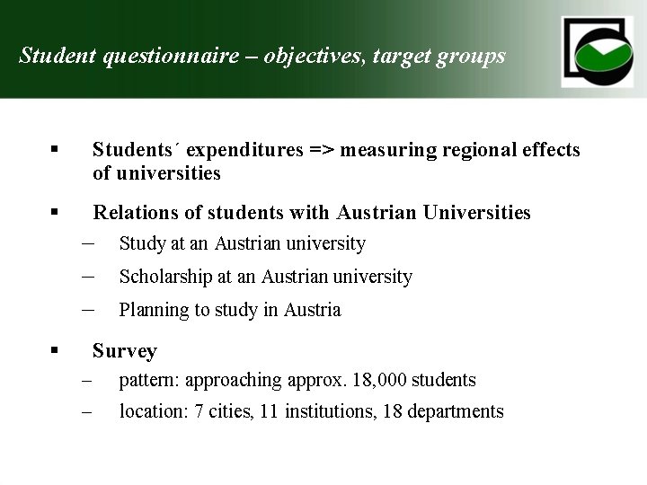 Student questionnaire – objectives, target groups § Students´ expenditures => measuring regional effects of