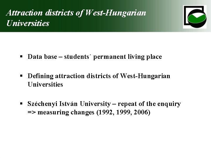 Attraction districts of West-Hungarian Universities § Data base – students´ permanent living place §