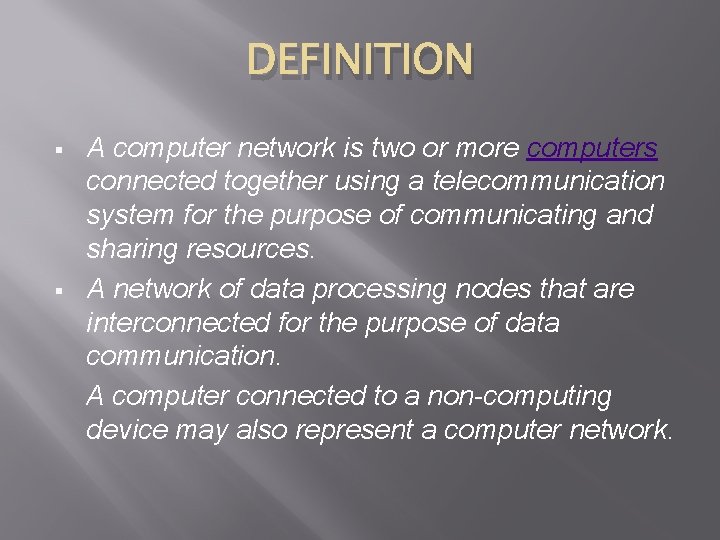 DEFINITION § § A computer network is two or more computers connected together using