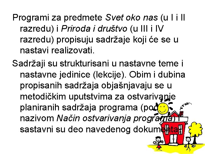 Programi za predmete Svet oko nas (u I i II razredu) i Priroda i