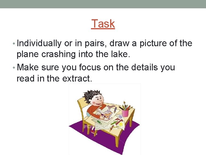 Task • Individually or in pairs, draw a picture of the plane crashing into