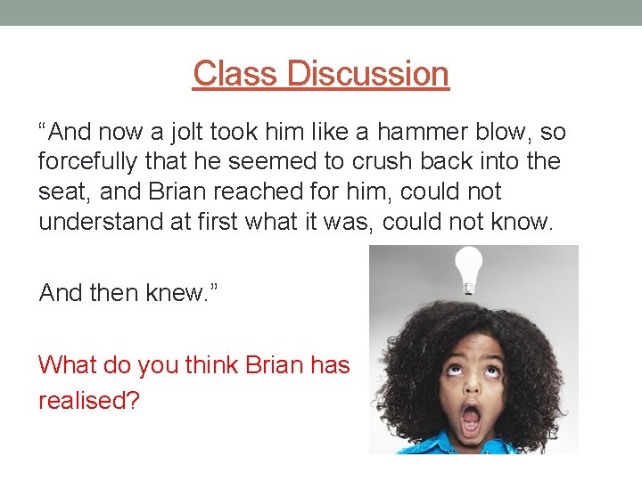 Class Discussion “And now a jolt took him like a hammer blow, so forcefully