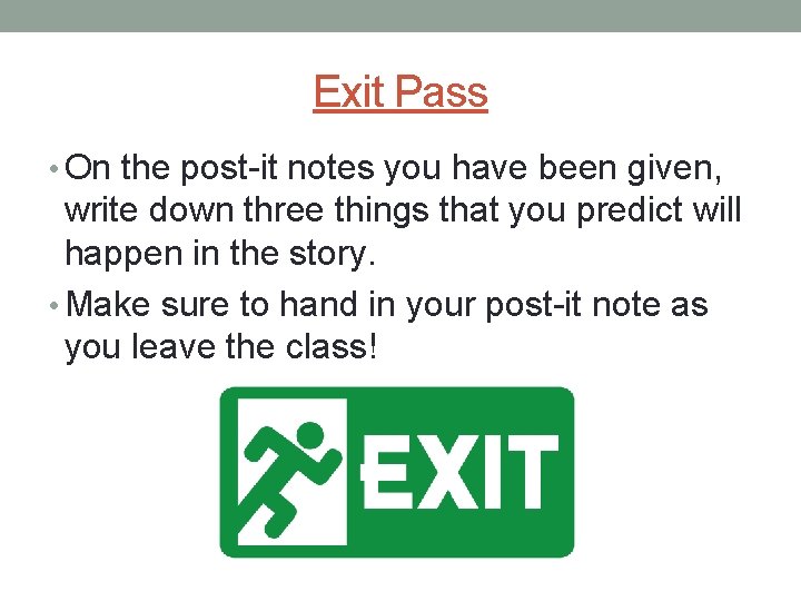 Exit Pass • On the post-it notes you have been given, write down three