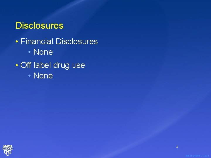 Disclosures • Financial Disclosures • None • Off label drug use • None 2