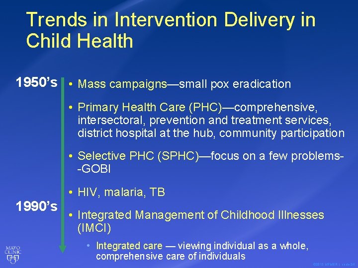 Trends in Intervention Delivery in Child Health 1950’s • Mass campaigns—small pox eradication •