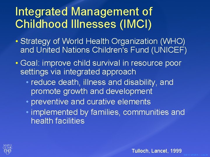 Integrated Management of Childhood Illnesses (IMCI) • Strategy of World Health Organization (WHO) and