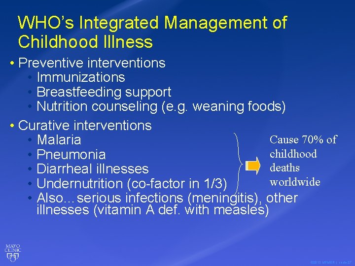 WHO’s Integrated Management of Childhood Illness • Preventive interventions • Immunizations • Breastfeeding support