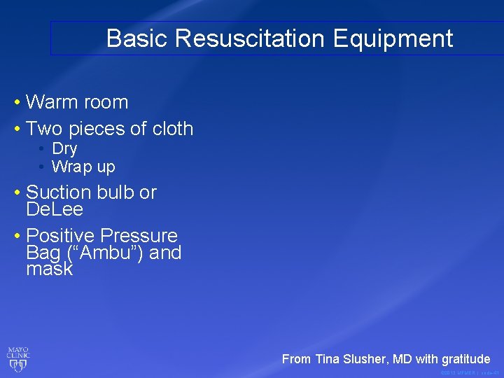 Basic Resuscitation Equipment • Warm room • Two pieces of cloth • Dry •