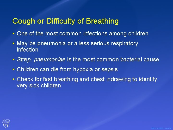 Cough or Difficulty of Breathing • One of the most common infections among children