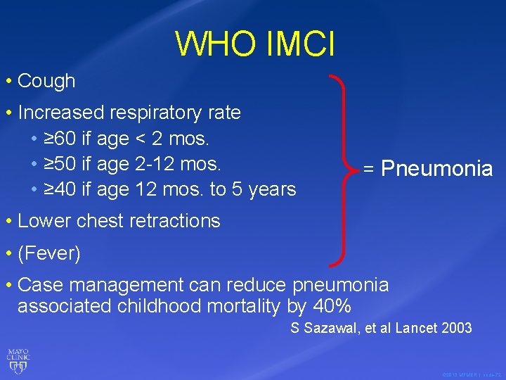 WHO IMCI • Cough • Increased respiratory rate • ≥ 60 if age <