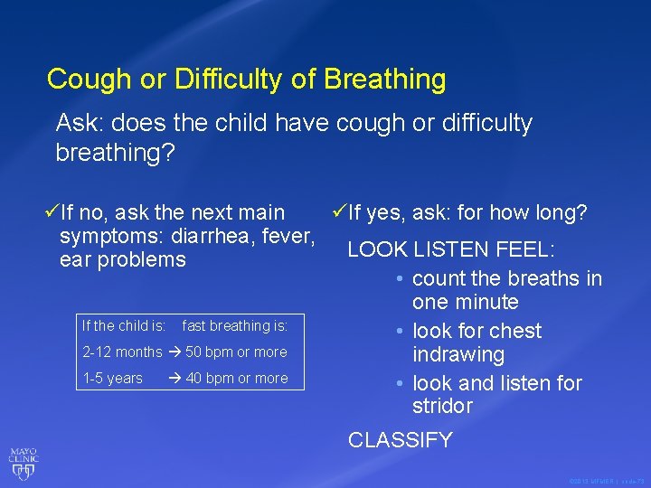 Cough or Difficulty of Breathing Ask: does the child have cough or difficulty breathing?