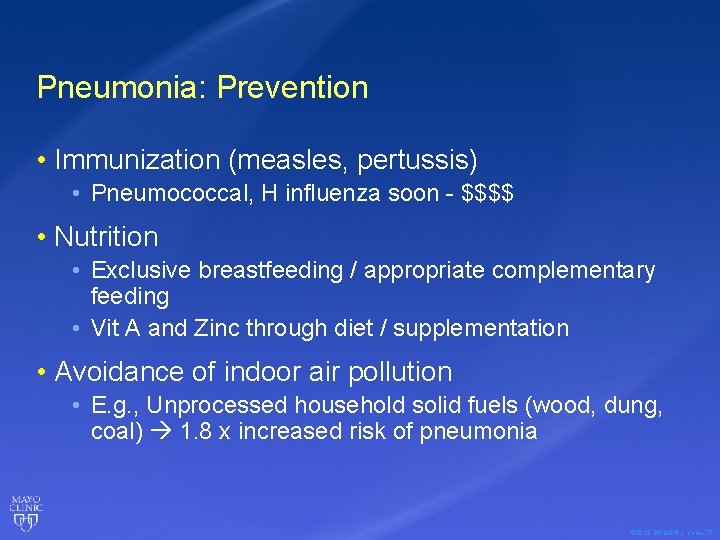 Pneumonia: Prevention • Immunization (measles, pertussis) • Pneumococcal, H influenza soon - $$$$ •
