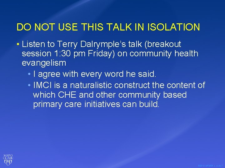 DO NOT USE THIS TALK IN ISOLATION • Listen to Terry Dalrymple’s talk (breakout