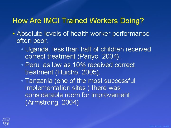 How Are IMCI Trained Workers Doing? • Absolute levels of health worker performance often