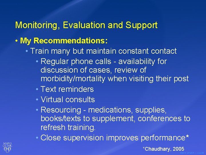 Monitoring, Evaluation and Support • My Recommendations: • Train many but maintain constant contact