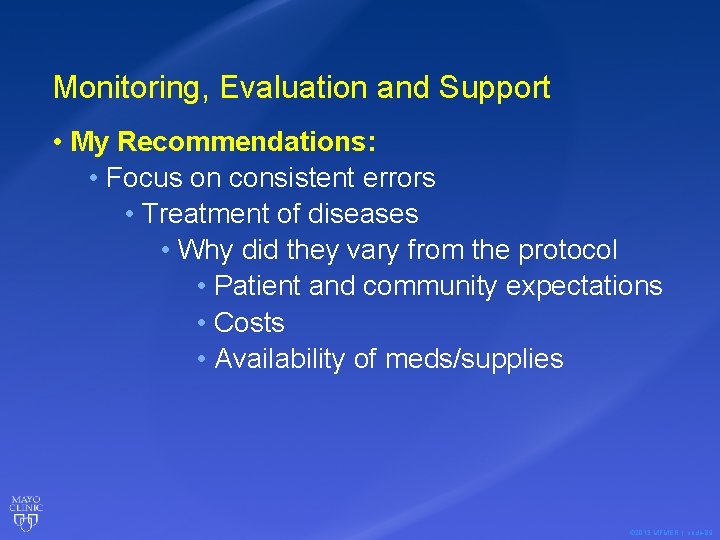 Monitoring, Evaluation and Support • My Recommendations: • Focus on consistent errors • Treatment