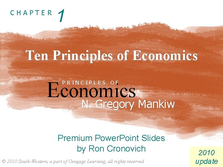 CHAPTER 1 Ten Principles of Economics N. Gregory Mankiw PRINCIPLES OF N. Gregory Mankiw