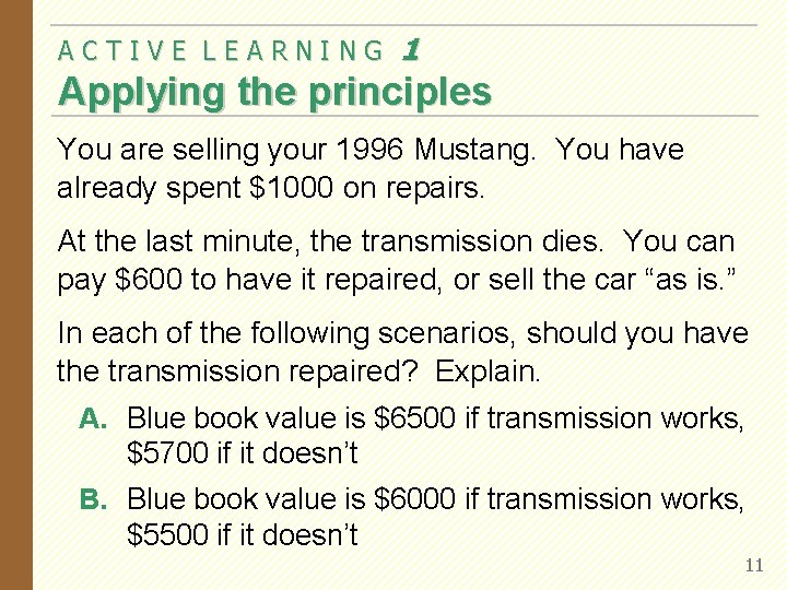 ACTIVE LEARNING 1 Applying the principles You are selling your 1996 Mustang. You have