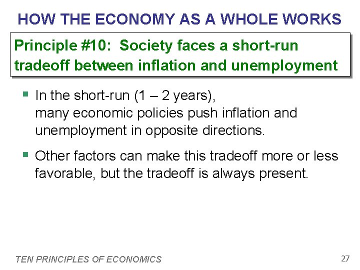 HOW THE ECONOMY AS A WHOLE WORKS Principle #10: Society faces a short-run tradeoff