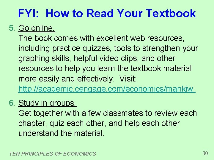 FYI: How to Read Your Textbook 5. Go online. The book comes with excellent