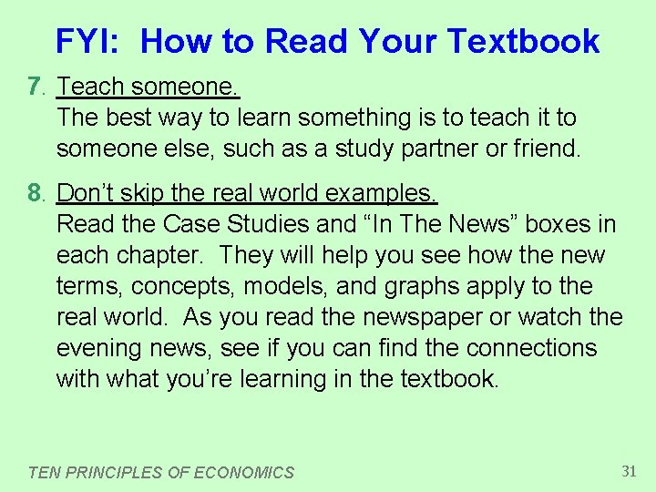 FYI: How to Read Your Textbook 7. Teach someone. The best way to learn