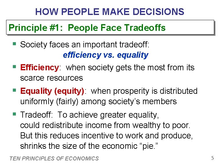 HOW PEOPLE MAKE DECISIONS Principle #1: People Face Tradeoffs § Society faces an important
