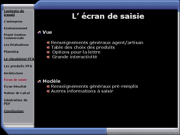 Contexte de travail L’ écran de saisie L’entreprise Environnement Projet Gestion Commerciale Les Réalisations