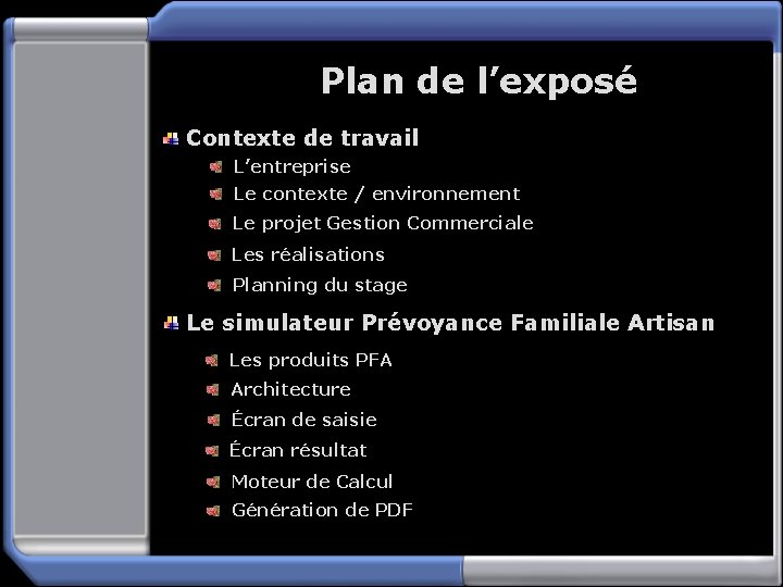 Plan de l’exposé Contexte de travail L’entreprise Le contexte / environnement Le projet Gestion