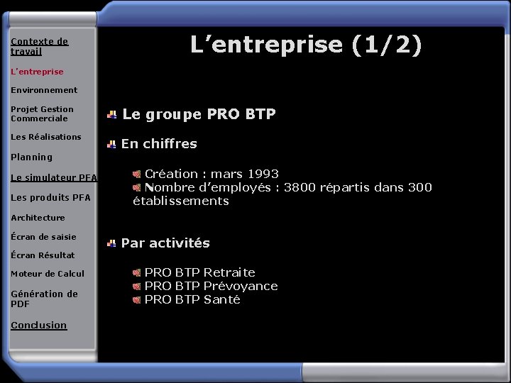 Contexte de travail L’entreprise (1/2) L’entreprise Environnement Projet Gestion Commerciale Le groupe PRO BTP