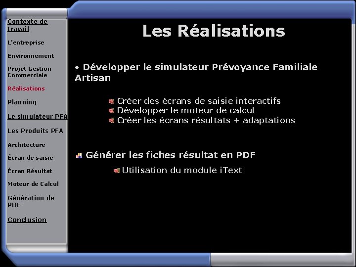 Contexte de travail L’entreprise Les Réalisations Environnement Projet Gestion Commerciale • Développer le simulateur