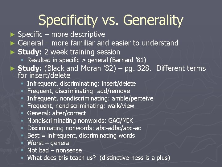Specificity vs. Generality ► ► ► Specific – more descriptive General – more familiar