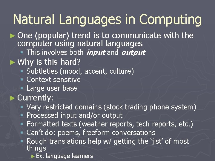 Natural Languages in Computing ► One (popular) trend is to communicate with the computer