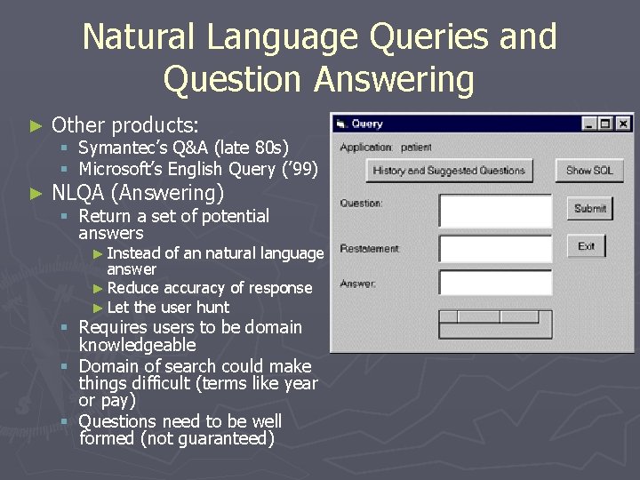 Natural Language Queries and Question Answering ► Other products: ► NLQA (Answering) § Symantec’s