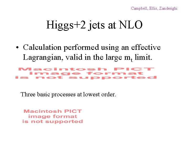 Campbell, Ellis, Zanderighi Higgs+2 jets at NLO • Calculation performed using an effective Lagrangian,