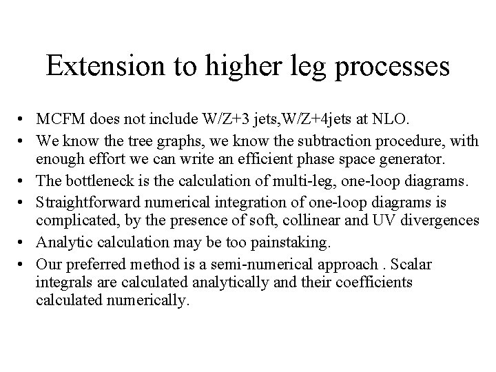 Extension to higher leg processes • MCFM does not include W/Z+3 jets, W/Z+4 jets