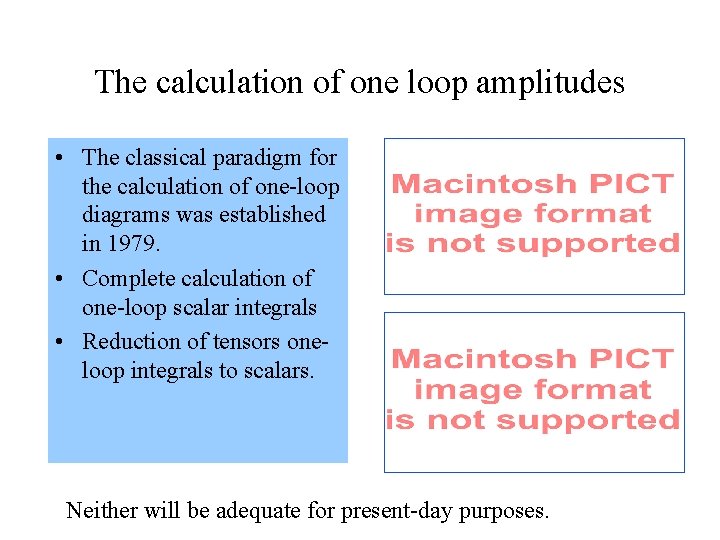 The calculation of one loop amplitudes • The classical paradigm for the calculation of