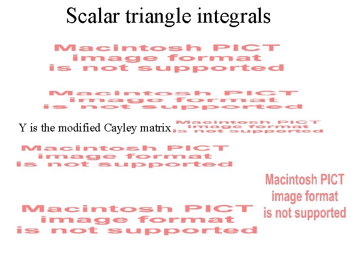 Scalar triangle integrals Y is the modified Cayley matrix 