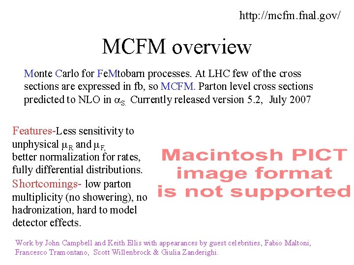 http: //mcfm. fnal. gov/ MCFM overview Monte Carlo for Fe. Mtobarn processes. At LHC