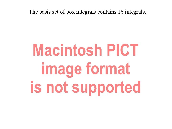 The basis set of box integrals contains 16 integrals. 