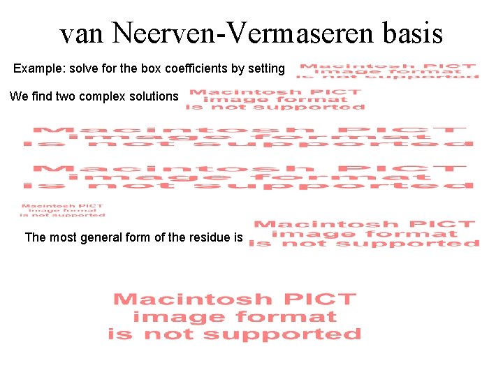 van Neerven-Vermaseren basis Example: solve for the box coefficients by setting We find two