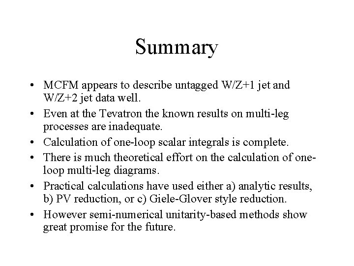 Summary • MCFM appears to describe untagged W/Z+1 jet and W/Z+2 jet data well.