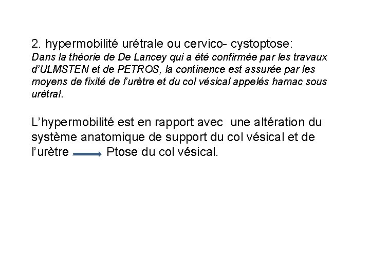 2. hypermobilité urétrale ou cervico- cystoptose: Dans la théorie de De Lancey qui a